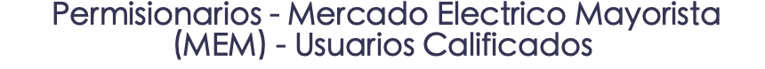 &nbsp;Permisionarios - Mercado Electrico Mayorista (MEM) - Usuarios Calificados